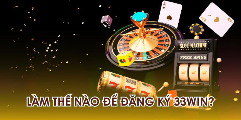 hướng dẫn đăng ký 33win