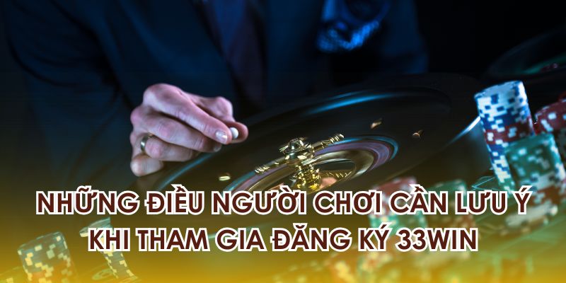 Những điều người chơi cần lưu ý khi đăng ký tài khoản